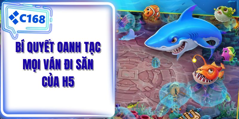 Bí quyết oanh tạc mọi ván đi săn của H5