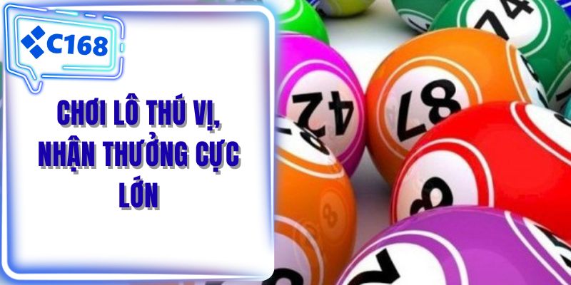 Chơi lô thú vị, nhận thưởng cực lớn