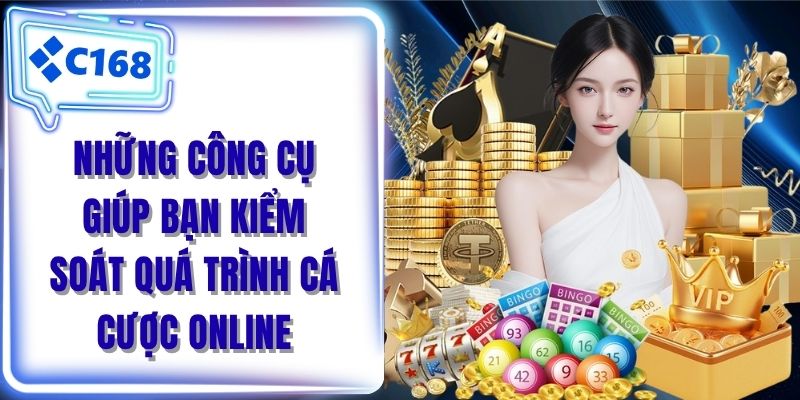 Những công cụ giúp bạn kiểm soát quá trình cá cược online