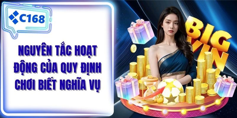 Nguyên tắc hoạt động của quy định chơi biết nghĩa vụ