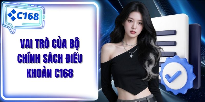 Vai trò của bộ chính sách điều khoản C168