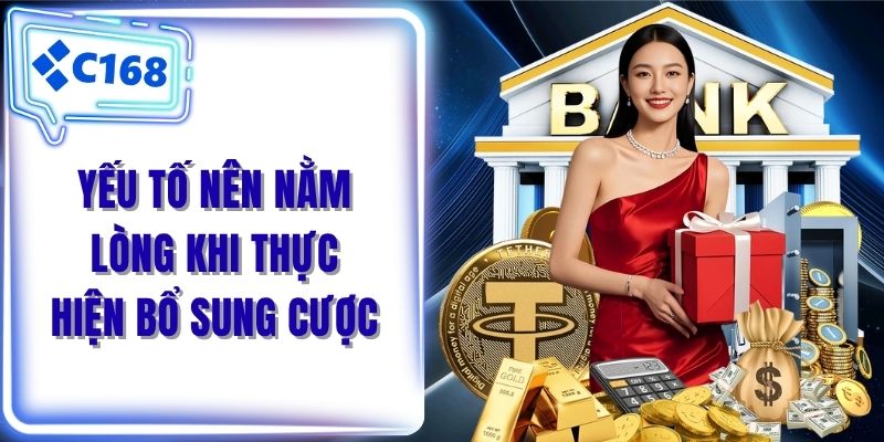 Yếu tố nên nằm lòng khi thực hiện bổ sung cược