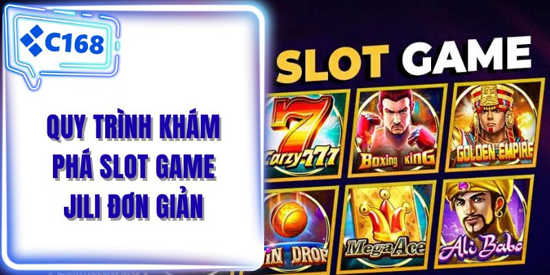 Quy trình khám phá slot game Jili đơn giản