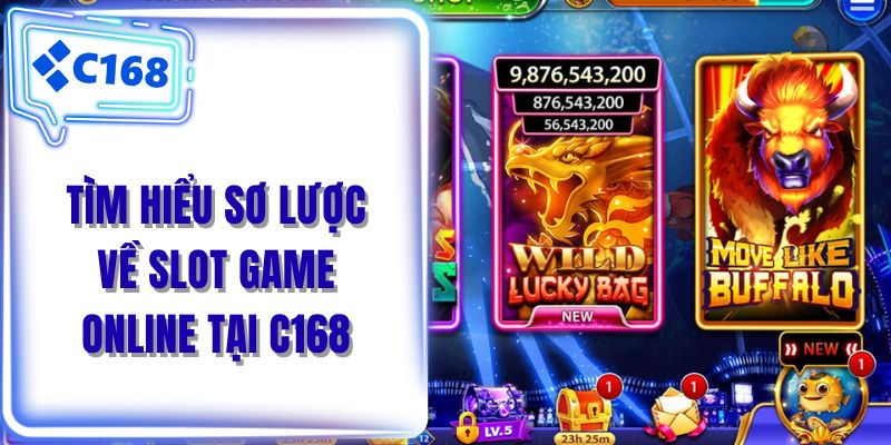Tìm hiểu sơ lược về slot game online tại C168
