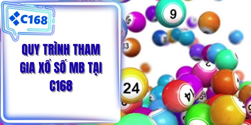 Quy trình tham gia xổ số MB tại C168